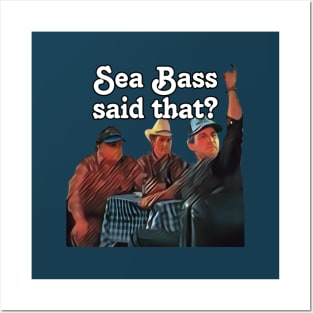 Sea Bass said that? Posters and Art